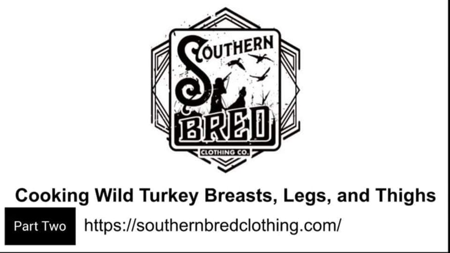 Cooking Wild Turkey Breasts, Legs, And Thighs WIth Southern Bred Adventures (Part 2)